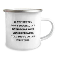 Load image into Gallery viewer, Funny Crane Operator Gifts for Men, Father's Day Unique Camping Mugs, Inspirational Quote 'If At First You Don't Succeed, Try Doing What Your Crane Operator Told You To Do The First Time' from Family - Image 2