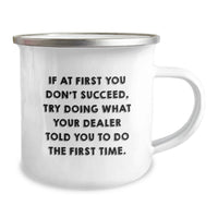 Load image into Gallery viewer, Funny Dealer Gifts from Men to Dealer Friends on Birthday Unique Camping Mug - If 'At First You Don't Succeed, Try Doing What Your Dealer Told You To Do The First Time.' - Image 2