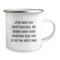 Load image into Gallery viewer, Funny Detective Camping Mug Gifts for Mom on Mother's Day from Family and Friends - If At First You Don't Succeed, Try Doing What Your Detective Told You To Do The First Time. - Image 2