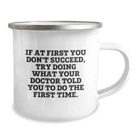 Load image into Gallery viewer, Funny Quote Doctor Gifts from Men to Mom on Mother's Day Unique Camping Mug, If At First You Don't Succeed Try Doing What Your Doctor Told You To Do The First Time, Stainless Steel - Image 2