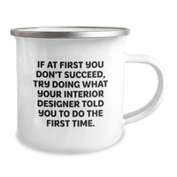 Load image into Gallery viewer, Funny Interior Designer Gifts from Friends, Unique Camping Mug for Dad on Father's Day, If At First You Don't Succeed Try Doing What Your Interior Designer Told You To Do The First Time. - Image 2