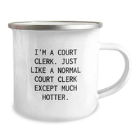 Load image into Gallery viewer, Funny Court Clerk Gifts, I&#39;m A Court Clerk. Just Like A Normal Court Clerk Except Much Hotter., Graduation Unique Gifts for Court Clerk from Friends - Image 2
