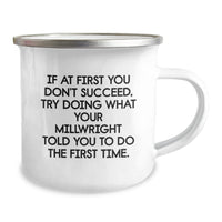 Load image into Gallery viewer, Funny Millwright Gifts from Men - If At First You Don&#39;t Succeed, Try Doing What Your Millwright Told You To Do The First Time. - Millwright Christmas Unique Gifts for Men Camping Mug - Image 2
