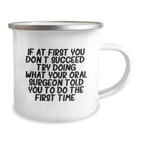 Load image into Gallery viewer, Funny Oral Surgeon Gifts from Dad to Oral Surgeon, Camping Mug for Father's Day, If At First You Don't Succeed, Try Doing What Your Oral Surgeon Told You To Do The First Time. - Image 2