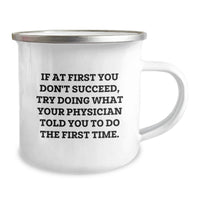 Load image into Gallery viewer, Funny Physician Gifts for Dad Men Gifts from Family, Physician Camping Mug on Father's Day, If At First You Don't Succeed Try Doing What Your Physician Told You To Do The First Time - Image 2