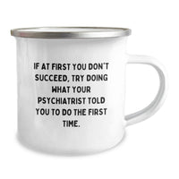Load image into Gallery viewer, Funny Psychiatrist Gifts for Men - Camping Mug - If At First You Don't Succeed, Try Doing What Your Psychiatrist Told You To Do The First Time - Gifts from Family to Psychiatrist on Father's Day - Image 2