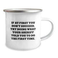 Load image into Gallery viewer, Funny Sheriff Gifts from Dad on Father's Day - If You Don't Succeed, Try Doing What Your Sheriff Told You To Do The First Time - Camping Mug - Image 2