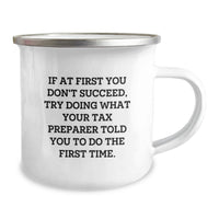 Load image into Gallery viewer, Funny Gifts from Men to Tax Preparer Dad for Father's Day Unique Camping Mug If at First You Don't Succeed Try Doing What Your Tax Preparer Told You To Do The First Time - Image 2