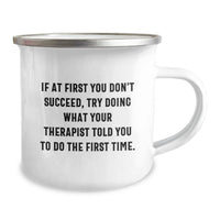 Load image into Gallery viewer, Funny Therapist Gifts from Men for Father's Day Unique Camping Mug - 'If At First You Don't Succeed, Try Doing What Your Therapist Told You To Do The First Time.' - Image 2