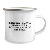Load image into Gallery viewer, Funny Dancing Quote Gifts from Friends - Gifts for Dancing Men Graduate, Post-Apocalyptic Life Skill Enamel Camping Mug, 12 oz Stainless Steel - Image 2