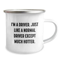 Load image into Gallery viewer, Funny Driver Gifts for Men from Friends, &#39;I&#39;m A Driver. Just Like A Normal Driver Except Much Hotter.&#39; 12 oz Camping Mug for Graduation - Image 2
