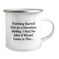 Load image into Gallery viewer, Funny Painting Inspirational Gifts for Painting Lovers, Camping Mug, Painting Started Out As A Harmless Hobby, Perfect Graduation Unique Gifts from Friends and Family - Image 2