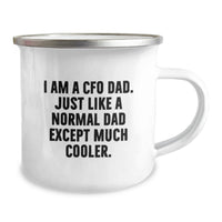 Load image into Gallery viewer, Funny CFO Gifts from Dad, CFO Camping Mug for Graduation Unique Gifts, 'I Am A Cfo Dad. Just Like A Normal Dad Except Much Cooler.' - Image 2
