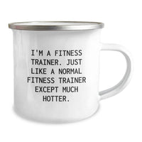 Load image into Gallery viewer, Fitness Trainer Camping Mug, Funny Gift from Friends, Gifts for Fitness Trainers on Graduation, &#39;I&#39;m A Fitness Trainer. Just Like A Normal Fitness Trainer Except Much Hotter.&#39; - Image 2
