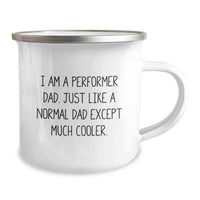 Load image into Gallery viewer, Funny Performer Gifts from Dad for Men, Unique Graduation Unique Gifts for Him, Camping Mug I Am A Performer Dad Except Much Cooler. - Image 2