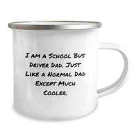 Load image into Gallery viewer, Funny School Bus Driver Gifts from Dad - I'm Much Cooler Graduation Unique Gifts for School Bus Driver Dad Camping Mug, 12 oz Stainless Steel - Image 2