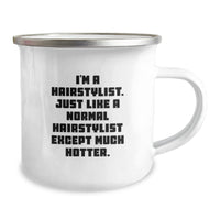 Load image into Gallery viewer, Hairstylist Gifts for Birthday - Funny Camping Mug, I&#39;m A Hairstylist. Just Like A Normal Hairstylist Except Much Hotter. Gifts from Friends to Hairstylists - Image 2
