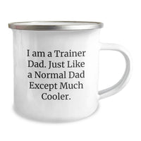 Load image into Gallery viewer, Trainer Dad Gifts from Family - Funny Camping Mug for Graduation, Unique Trainer Mug for Men, Custom Camping Mug with 'I Am A Trainer Dad. Just Like A Normal Dad Except Much Cooler.' - Image 2