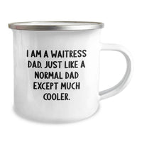 Load image into Gallery viewer, Funny Camping Mug Gifts from Dad to Waitress on Graduation Unique Occasion - 'I Am A Waitress Dad, Just Like A Normal Dad Except Much Cooler' - 12 oz Stainless Steel Enamel Finish - Image 2