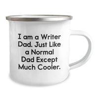 Load image into Gallery viewer, Funny Writer Gifts from Dad to Graduating Men Writer Friends - I Am A Writer Dad. Just Like A Normal Dad Except Much Cooler. Camping Mug - Image 2