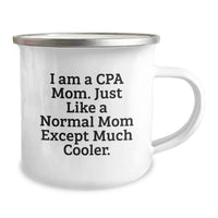 Load image into Gallery viewer, Funny CPA Gifts for Graduation, Camping Mug from Mom, 'I Am A Cpa Mom. Just Like A Normal Mom Except Much Cooler.' - Image 2