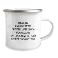 Load image into Gallery viewer, Funny Gifts from Men for Law Enforcement Officer, Law Enforcement Officer Birthday Unique Gifts, Camping Mug with Inspirational Quote &#39;I&#39;m A Law Enforcement Officer... Much Hotter&#39; - Image 2
