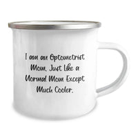Load image into Gallery viewer, Funny Optometrist Gifts from Family - Camping Mug for Men - Unique Graduation Unique Gifts for Friends - I Am An Optometrist Mom Except Much Cooler. - Image 2