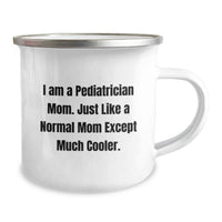 Load image into Gallery viewer, Unique Gifts from Friends and Family for a Pediatrician, Camping Mug for Graduation, Funny Quote 'I Am A Pediatrician Mom' - Image 2