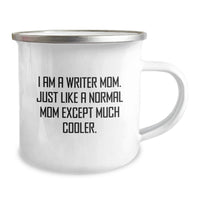 Load image into Gallery viewer, Funny Writer Gifts for Writer - Camping Mug - Gifts from Mom - I Am A Writer Mom Just Like A Normal Mom Except Much Cooler Writer Dad Friend Family Graduation Unique Gift - Image 2