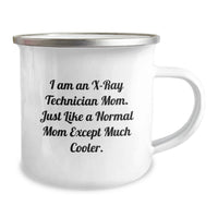 Load image into Gallery viewer, Funny X-Ray Technician Mom Graduation Unique Gifts, Camping Mug for X-Ray Technician Friends from Mom, I Am An X-ray Technician Mom. Just Like A Normal Mom Except Much Cooler. - Image 2