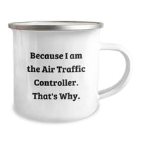 Load image into Gallery viewer, Funny Air Traffic Controller Gifts from Friends for Air Traffic Controller Men - Camping Mug Because I Am The 'Air Traffic Controller' That's Why - Image 2