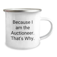 Load image into Gallery viewer, Auctioneer Camping Mug Funny Graduation Gifts from Friends, Perfect for Men and Women, Funny Quote 'Because I Am The Auctioneer. That's Why.', Unique Gifts for Auctioneer - Image 2