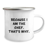 Load image into Gallery viewer, Funny Chef Gifts for Men, Unique Camping Mug for Graduation, Because I Am The Chef. That's Why. - Gifts from Family to Chef - Image 2