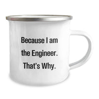 Load image into Gallery viewer, Funny Engineer Gifts for Valentine's - Because 'I Am The Engineer. That's Why.' Camping Mug for Engineers, Men, Women, Coworkers, Friends, Family - Image 2