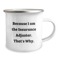 Load image into Gallery viewer, Funny Insurance Adjuster Gifts for Men, Because I Am The Insurance Adjuster. That's Why. Valentine's Unique Camping Mug from Friends and Family - Image 2