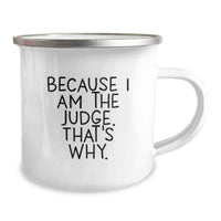 Load image into Gallery viewer, Unique Judge Gifts for Graduation - Funny Quote Camping Mug, Because I Am The Judge That's Why, Gifts from Friends to Judge - Image 2