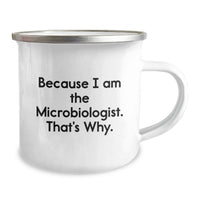 Load image into Gallery viewer, Funny Microbiologist Gifts for Men, Because 'I Am The Microbiologist. That's Why.' Camping Mug for Graduation - Image 2