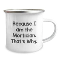 Load image into Gallery viewer, Funny Mortician Gifts from Friends to Mortician, Unique Camping Mug Because I Am The Mortician That's Why, Graduation Unique Gifts for Men - Image 2