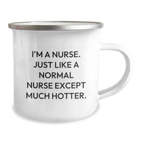 Load image into Gallery viewer, Funny Nurse Gifts for Graduation - &#39;I&#39;m A Nurse. Just Like A Normal Nurse Except Much Hotter.&#39; Stainless Steel Camping Mug, Gifts from Friends to Nurse - Image 2
