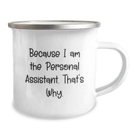 Load image into Gallery viewer, Funny Personal Assistant Gifts from Men to Graduation Unique Gifts - Because I Am The Personal Assistant. That's Why. - Camping Mug - Image 2