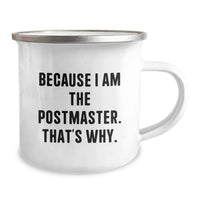 Load image into Gallery viewer, Funny Postmaster Gifts from Friends for Postmaster Men, Funny Camping Mug for Postmaster Graduation Unique Gifts, Because I Am The Postmaster. That's Why. - Image 2