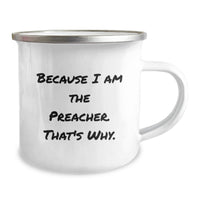 Load image into Gallery viewer, Funny Preacher Gift for Men from Friends - Camping Mug Because I Am The Preacher That's Why Graduation Unique Gifts - Image 2