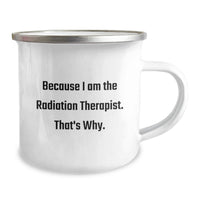 Load image into Gallery viewer, Funny Radiation Therapist Gifts for Him - Radiation Therapist Mug, Because I Am The Radiation Therapist. That's Why. - Camping Mug for Graduation Unique Gifts from Men - Image 2