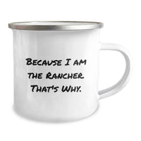 Load image into Gallery viewer, Funny Rancher Gifts from Friends - Because I Am The Rancher, That's Why! - Camping Mug for Graduation Unique Gifts - Image 2