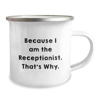Load image into Gallery viewer, Funny Receptionist Gifts from Friends for Graduation Unique Gifts - Because I Am The Receptionist. That's Why. Men Camping Mug - Image 2