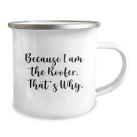 Load image into Gallery viewer, Roofer Gifts from Friends for Men - Funny Camping Mug Because 'I Am The Roofer. That's Why.' - Image 2