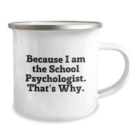 Load image into Gallery viewer, Gifts from Family to School Psychologist, Funny Camping Mug for Graduation Success, 'Because I Am The School Psychologist. That's Why.' Enamel Finish - Image 2