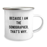 Load image into Gallery viewer, Funny Sonographer Gifts for Men, Unique Graduation Unique Gifts from Family to Sonographers, Camping Mug with Because I Am The Sonographer That's Why. - Image 2