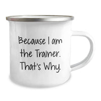 Load image into Gallery viewer, Funny Trainer Gifts from Family to Men Camping Mug Because I Am The Trainer That's Why - Inspirational Graduation Unique - Image 2