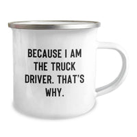 Load image into Gallery viewer, Funny Truck Driver Gifts for Men - Camping Mug with Because I Am The Truck Driver. That's Why. Quote, Unique Graduation Presents from Friends - Image 2